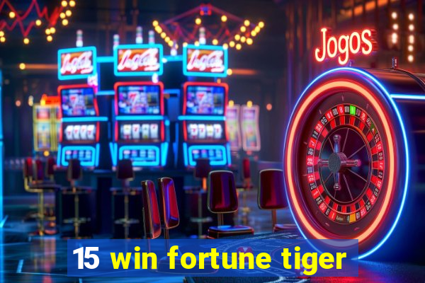 15 win fortune tiger